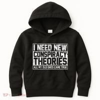 I Need New Conspiracy Theories Because My Old Ones Came True Kids Hoodie thumb 0