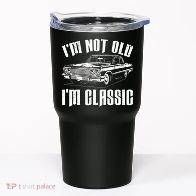 I'm Not Old I'm Classic Tumbler