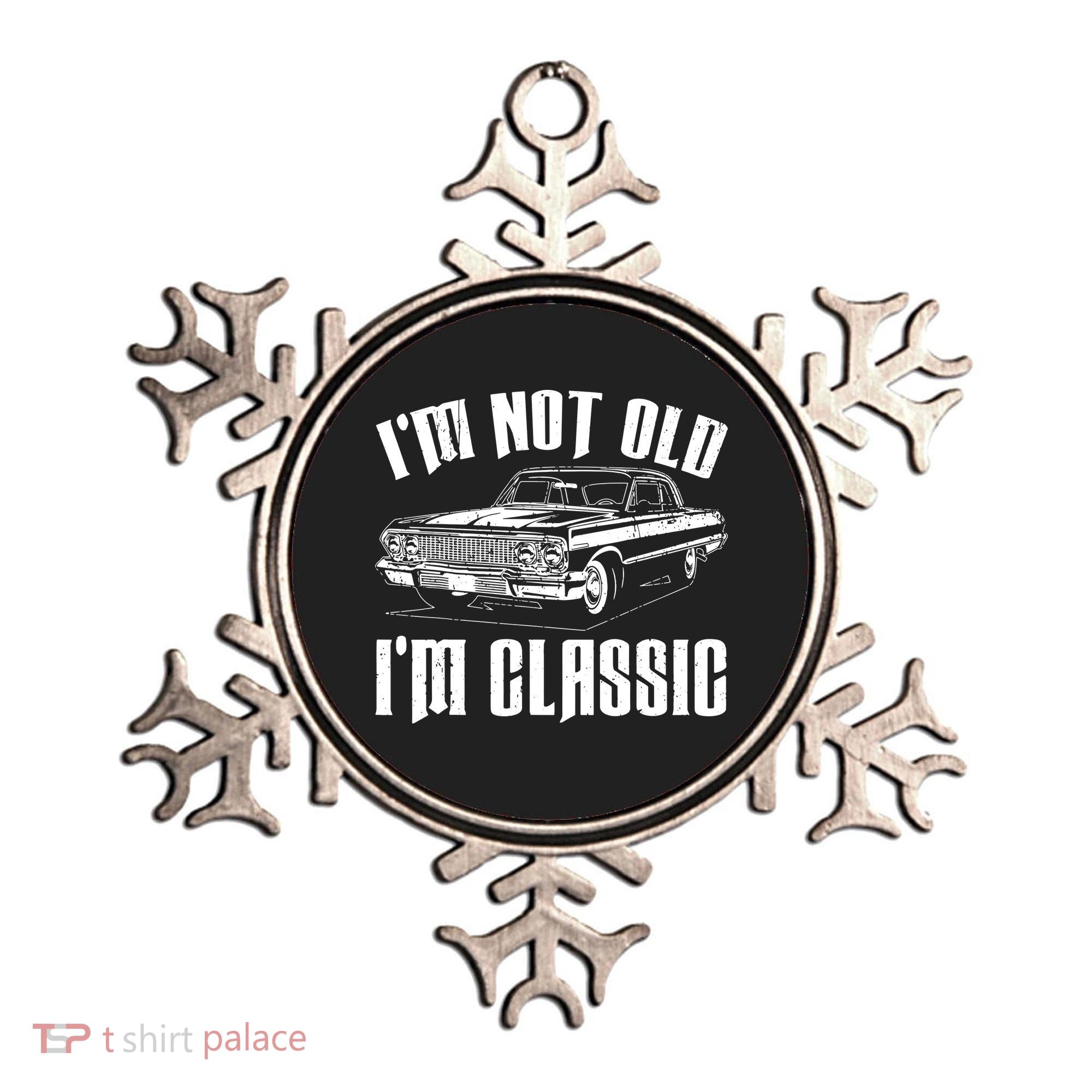 I'm Not Old I'm Classic Ornament