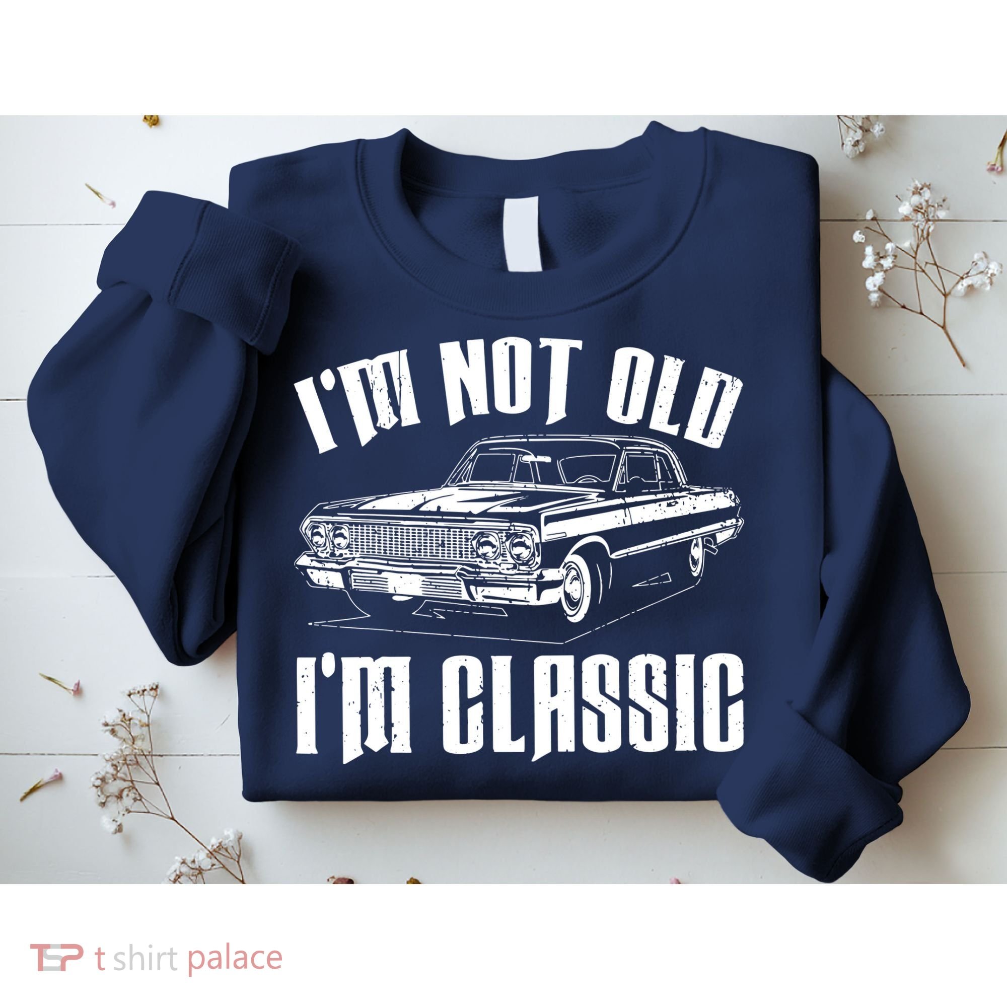 I'm Not Old I'm Classic Sweatshirt