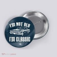 I'm Not Old I'm Classic Button thumb 0