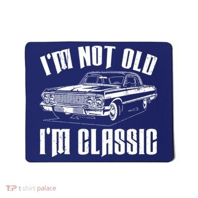 I'm Not Old I'm Classic Mousepad