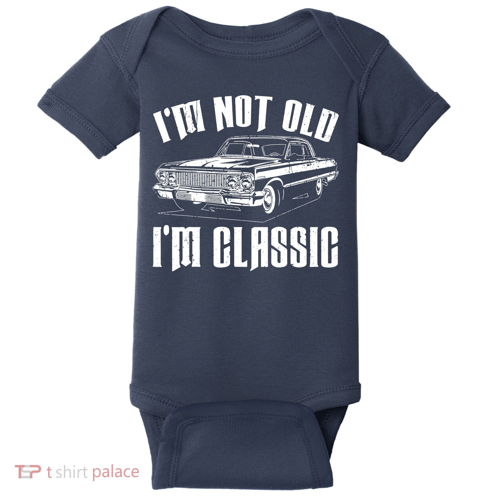 I'm Not Old I'm Classic Baby Bodysuit