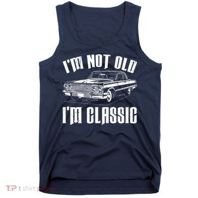 I'm Not Old I'm Classic Tank Top