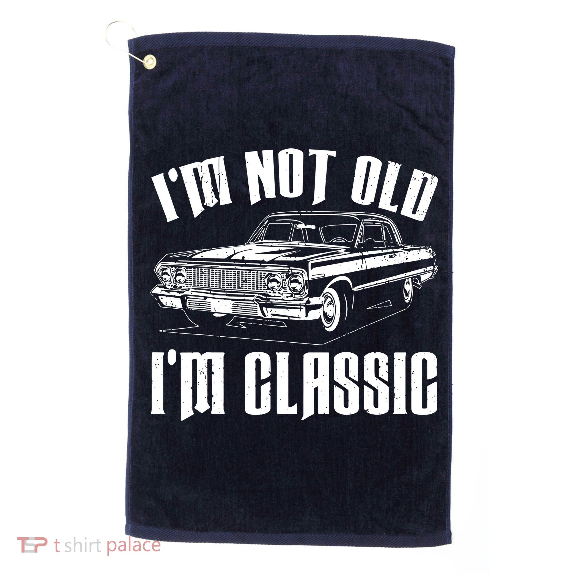 I'm Not Old I'm Classic Golf Towel