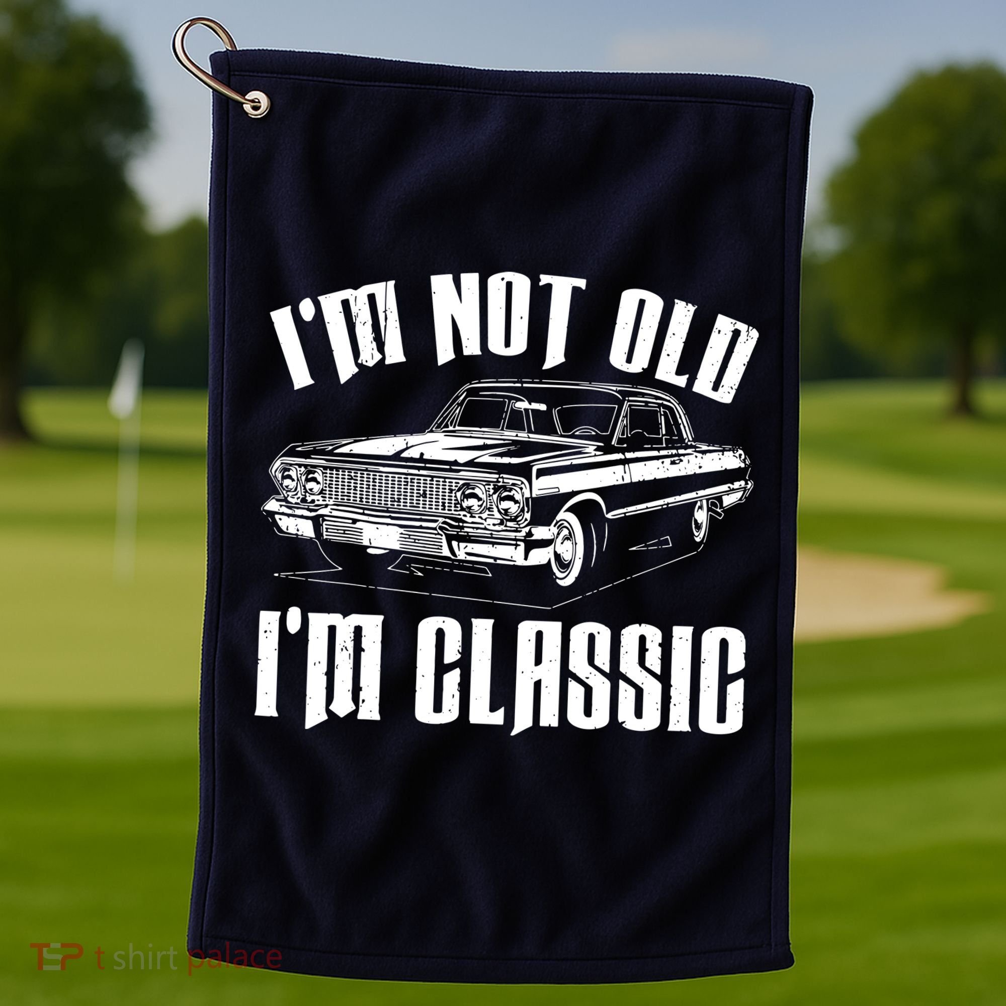 I'm Not Old I'm Classic Golf Towel
