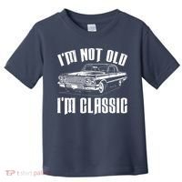 I'm Not Old I'm Classic Toddler T-Shirt thumb 0
