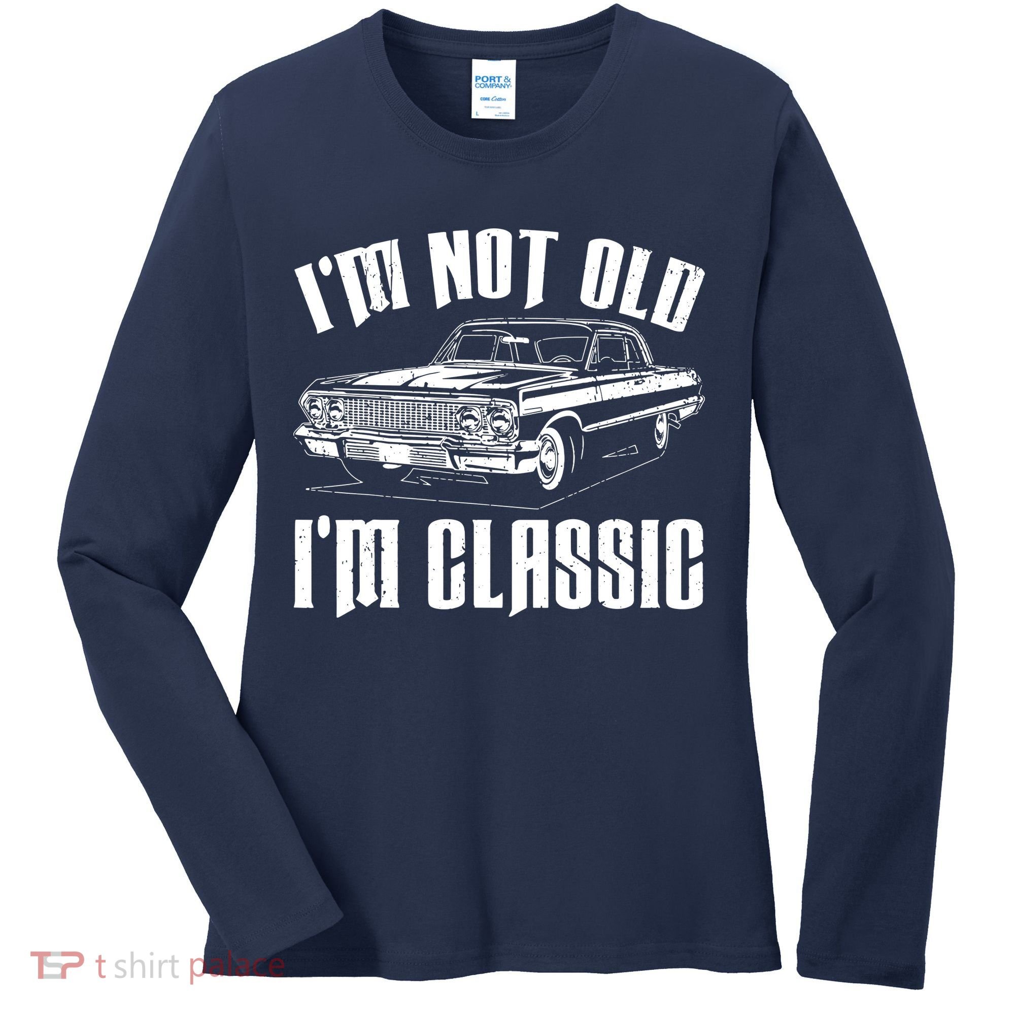 I'm Not Old I'm Classic Women's Long Sleeve Shirt