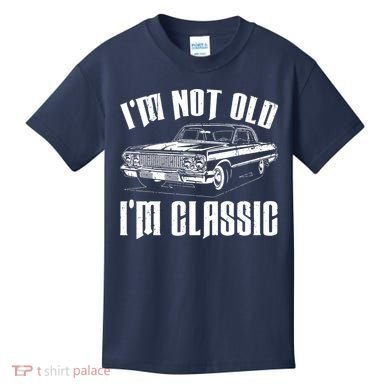I'm Not Old I'm Classic Kids T-Shirt