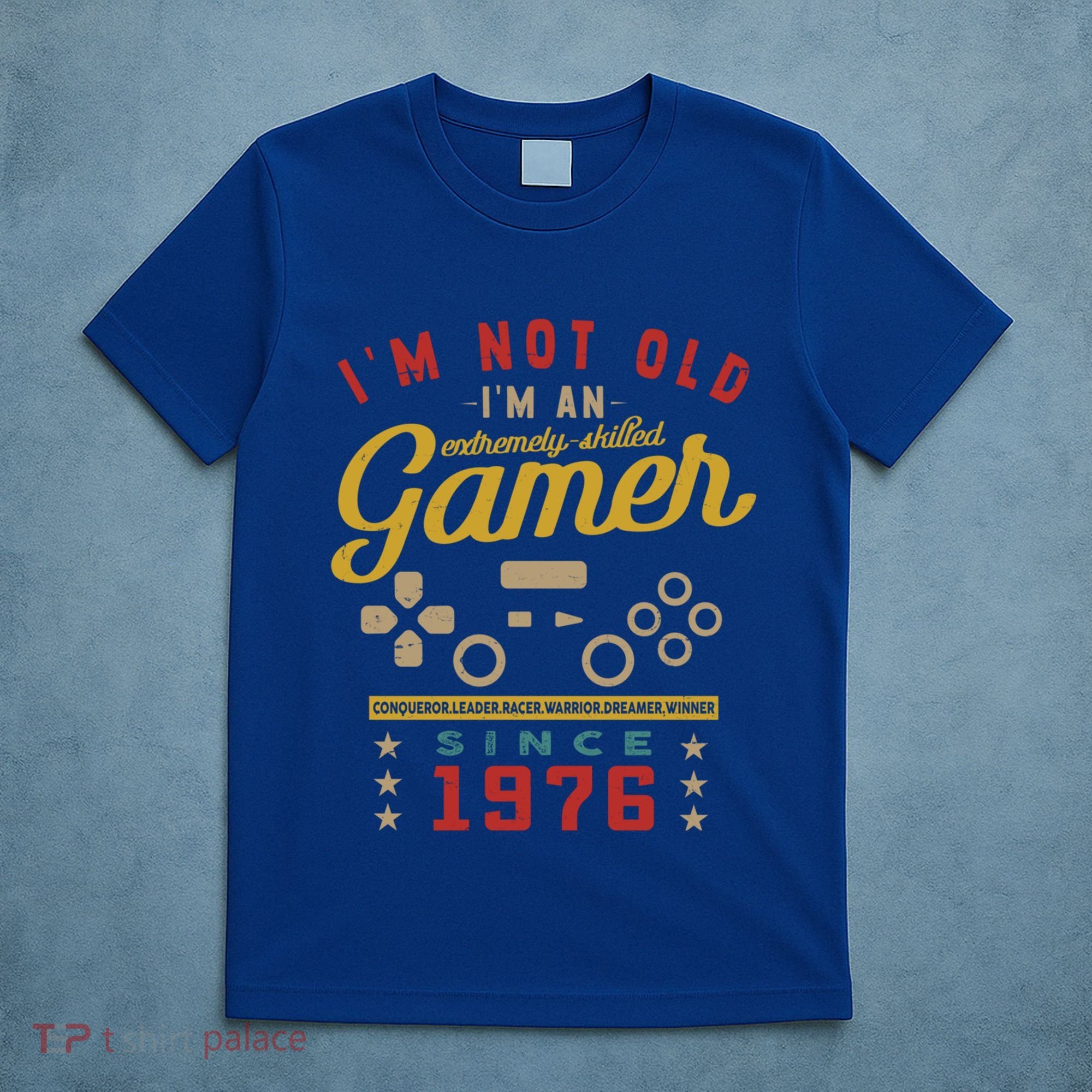 IM Not Old IM A Skilled Gamer 1976 Videogame Gaming Funny Gift T-Shirt