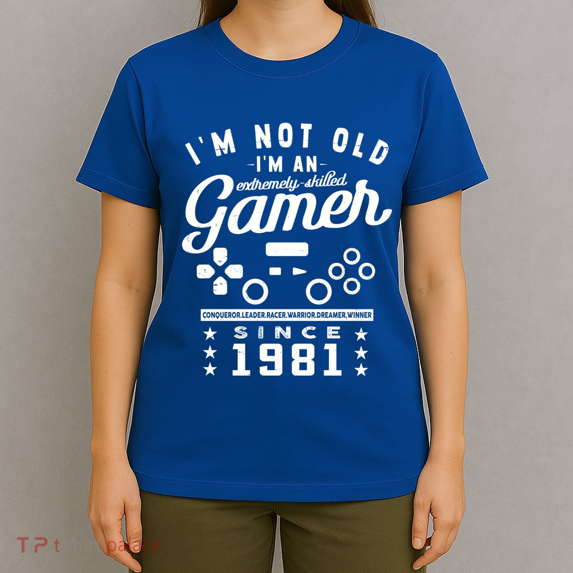 IM Not Old IM A Skilled Gamer 1981 Videogame Gaming Gift T-Shirt