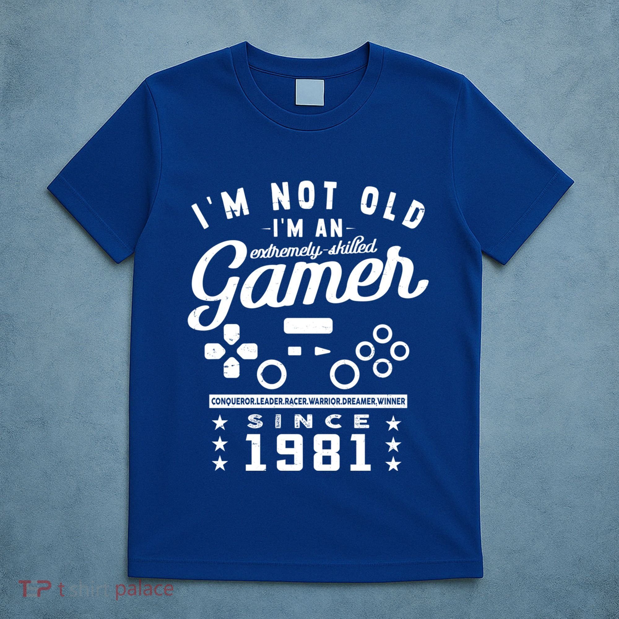 IM Not Old IM A Skilled Gamer 1981 Videogame Gaming Gift T-Shirt
