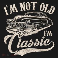 I'm Not Old I'm a Classic Funny Retro Vintage Car Lover T-Shirt thumb 7