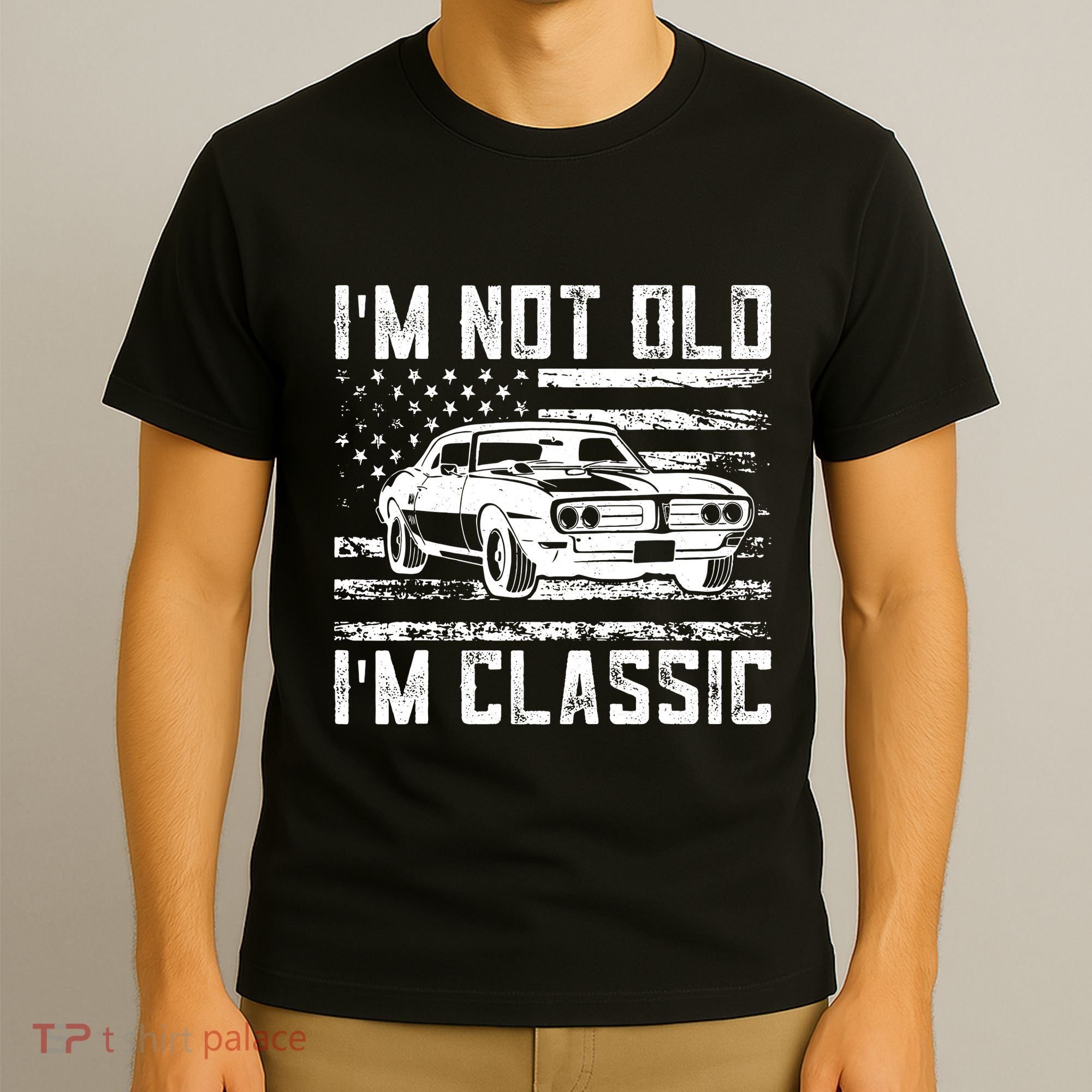 Im Not Old Im Classic Car Vintage Dad Fathers Day T-Shirt