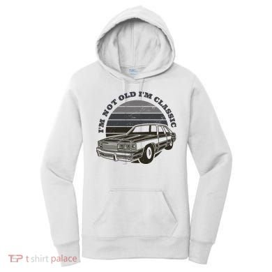 I'm Not Old I'm Classic Vintage Car Women's Hoodie