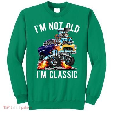 Im Not Old Im Classic Funny Hotrod Classic Car Cartoon Sweatshirt