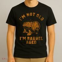 Im Not Old Im Barrel Aged T-Shirt thumb 3