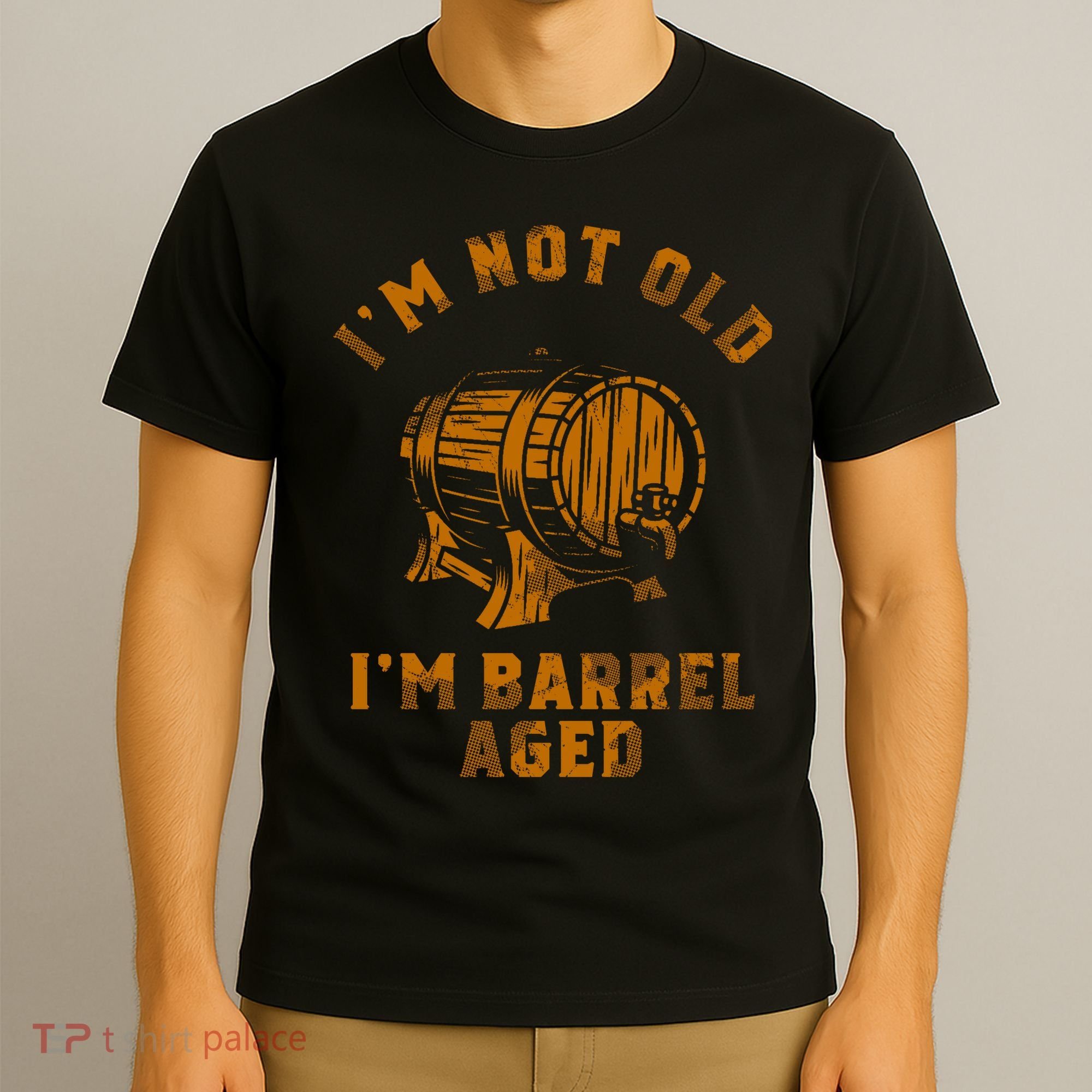 Im Not Old Im Barrel Aged T-Shirt