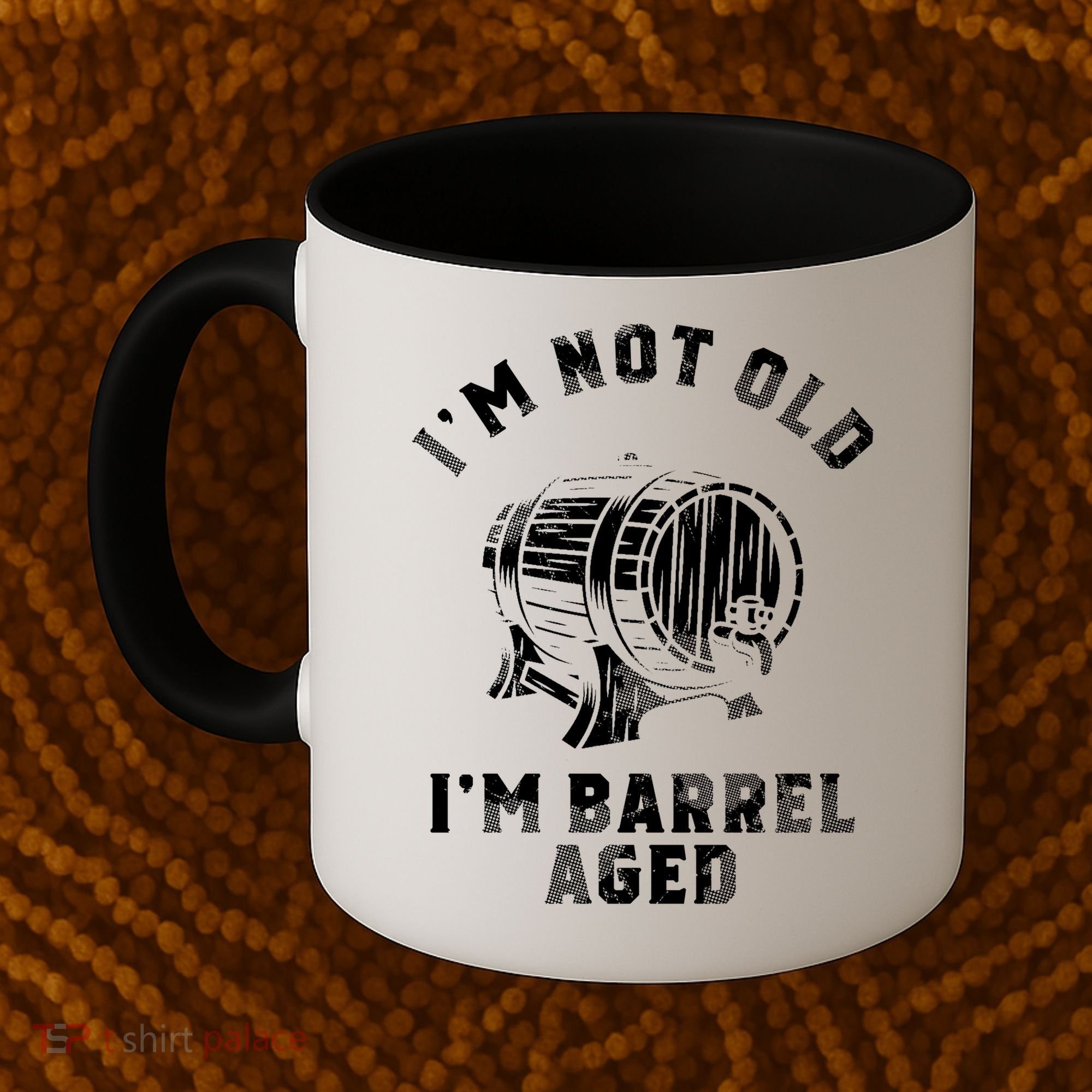 Im Not Old Im Barrel Aged Coffee Mug