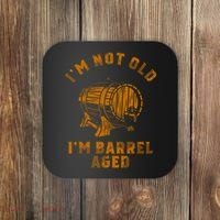 Im Not Old Im Barrel Aged Coaster thumb 0