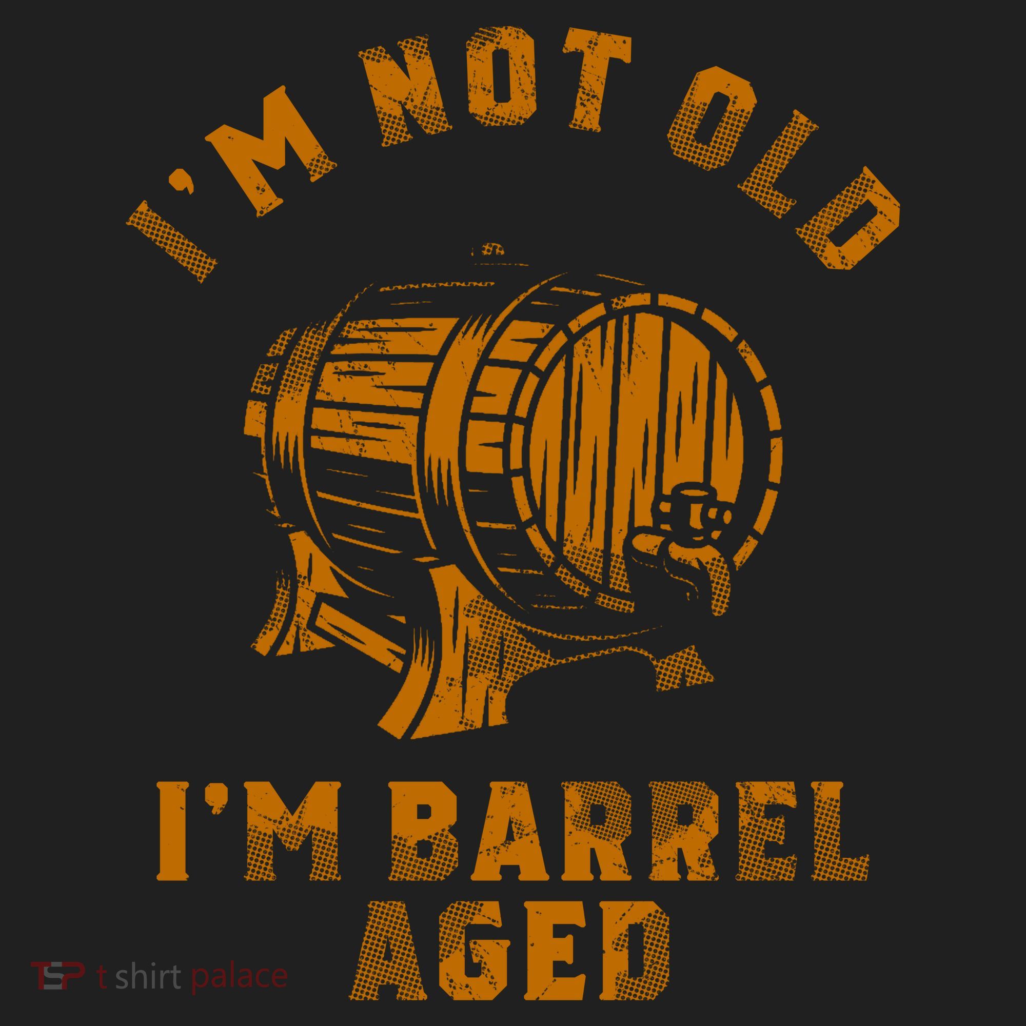 Im Not Old Im Barrel Aged Tumbler