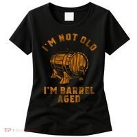 Im Not Old Im Barrel Aged Women's T-Shirt thumb 0