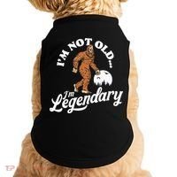 IM Not Old IM Legendary Funny Bigfoot Sasquatch Birthday Doggie Tank thumb 0