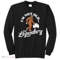 IM Not Old IM Legendary Funny Bigfoot Sasquatch Birthday Sweatshirt thumb 0