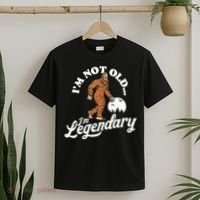 IM Not Old IM Legendary Funny Bigfoot Sasquatch Birthday T-Shirt thumb 2