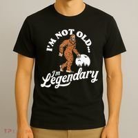 IM Not Old IM Legendary Funny Bigfoot Sasquatch Birthday T-Shirt thumb 3