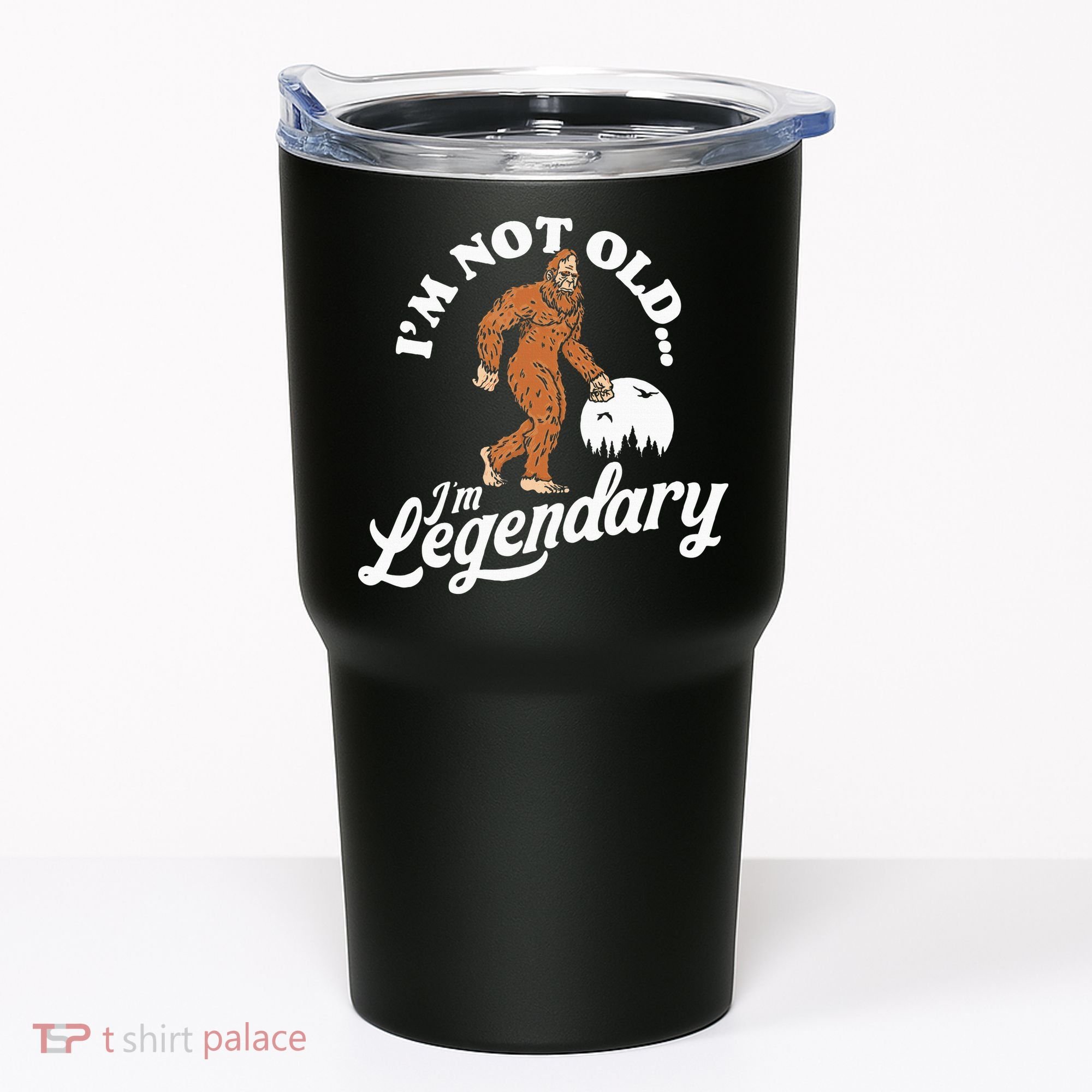 IM Not Old IM Legendary Funny Bigfoot Sasquatch Birthday Tumbler
