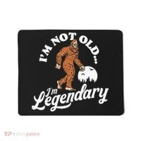 IM Not Old IM Legendary Funny Bigfoot Sasquatch Birthday Mousepad thumb 0