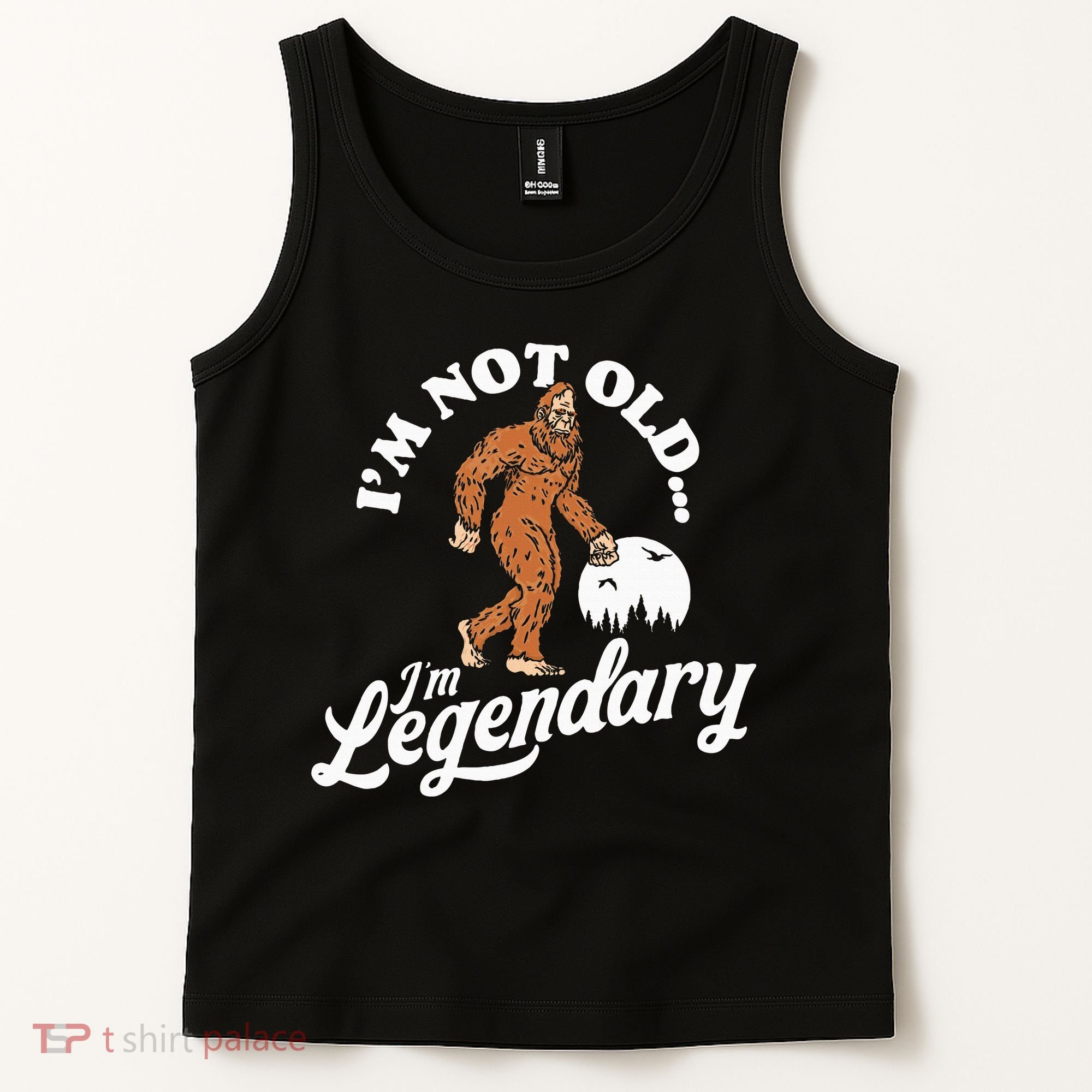 IM Not Old IM Legendary Funny Bigfoot Sasquatch Birthday Tank Top
