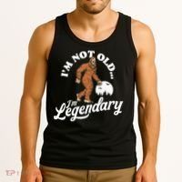IM Not Old IM Legendary Funny Bigfoot Sasquatch Birthday Tank Top thumb 3