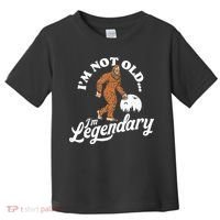 IM Not Old IM Legendary Funny Bigfoot Sasquatch Birthday Toddler T-Shirt thumb 0