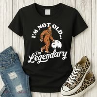 IM Not Old IM Legendary Funny Bigfoot Sasquatch Birthday Women's T-Shirt thumb 3