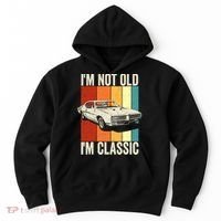 I'm Not Old I'm Classic Im Not Old Im A Classic Birthday Car Hoodie thumb 0
