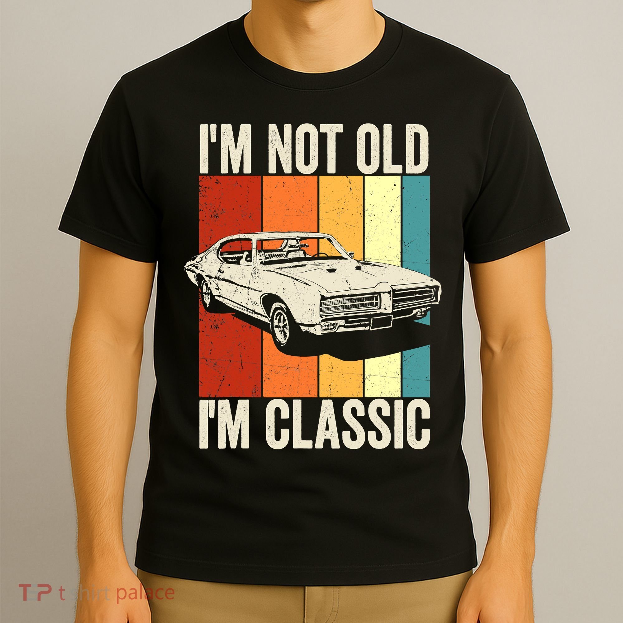 I'm Not Old I'm Classic Im Not Old Im A Classic Birthday Car T-Shirt