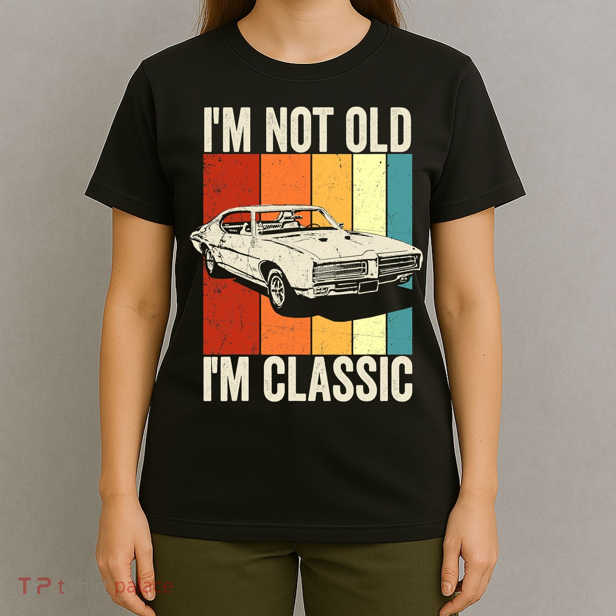 I'm Not Old I'm Classic Im Not Old Im A Classic Birthday Car T-Shirt