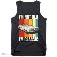 I'm Not Old I'm Classic Im Not Old Im A Classic Birthday Car Tank Top thumb 0