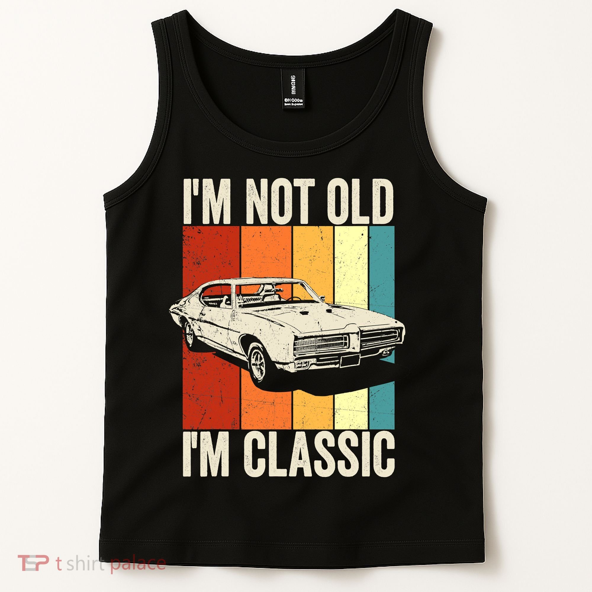 I'm Not Old I'm Classic Im Not Old Im A Classic Birthday Car Tank Top