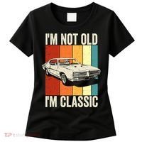 I'm Not Old I'm Classic Im Not Old Im A Classic Birthday Car Women's T-Shirt thumb 0