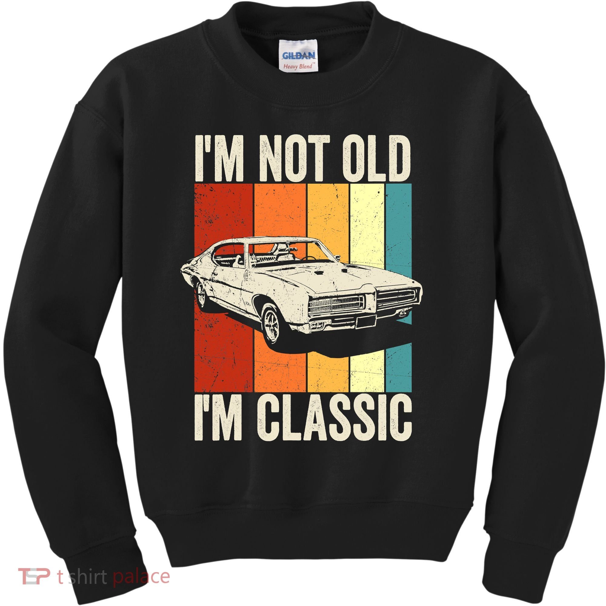 I'm Not Old I'm Classic Im Not Old Im A Classic Birthday Car Kids Sweatshirt