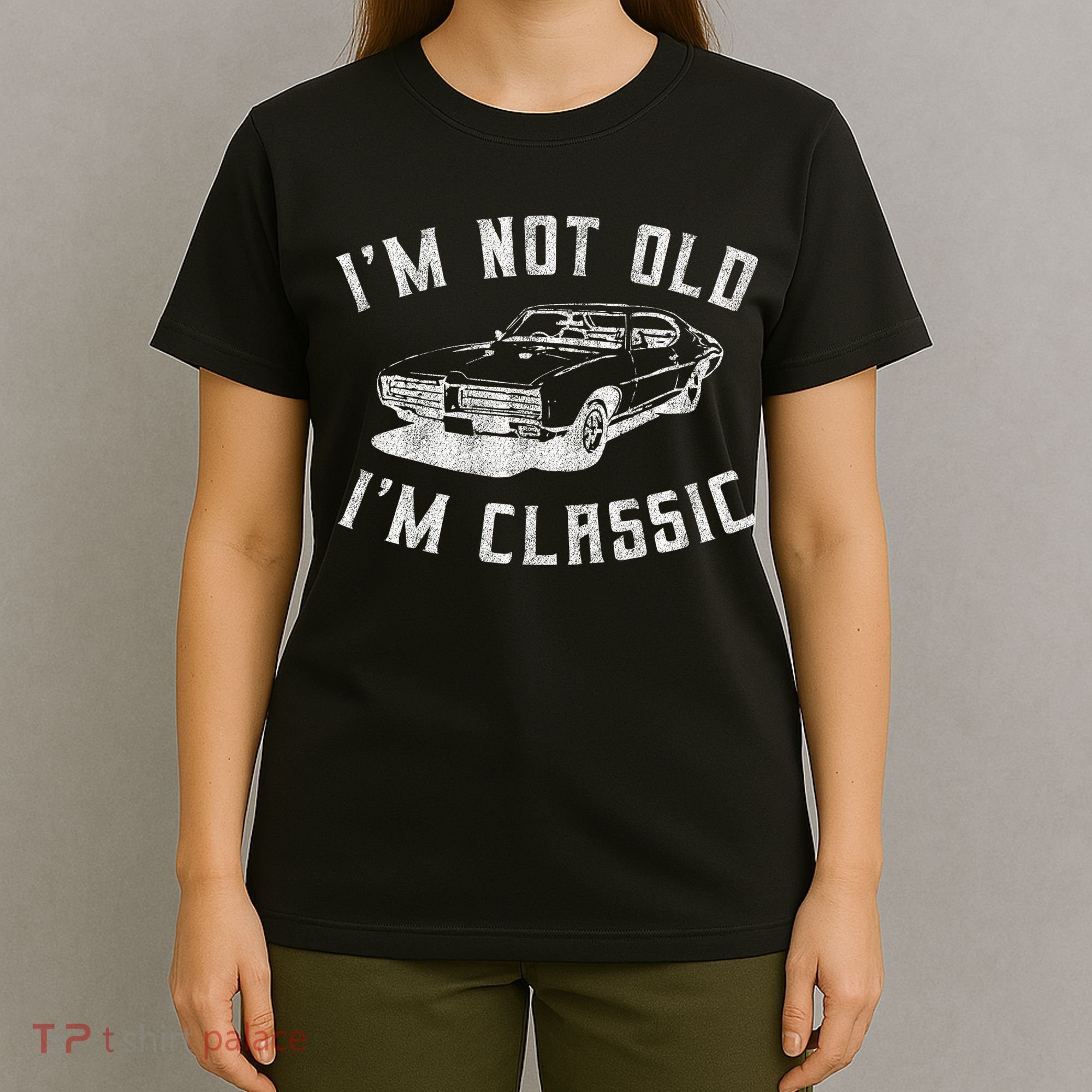 I'm Not Old I'm Classic Funny Car Graphic Mens & Womens T-Shirt
