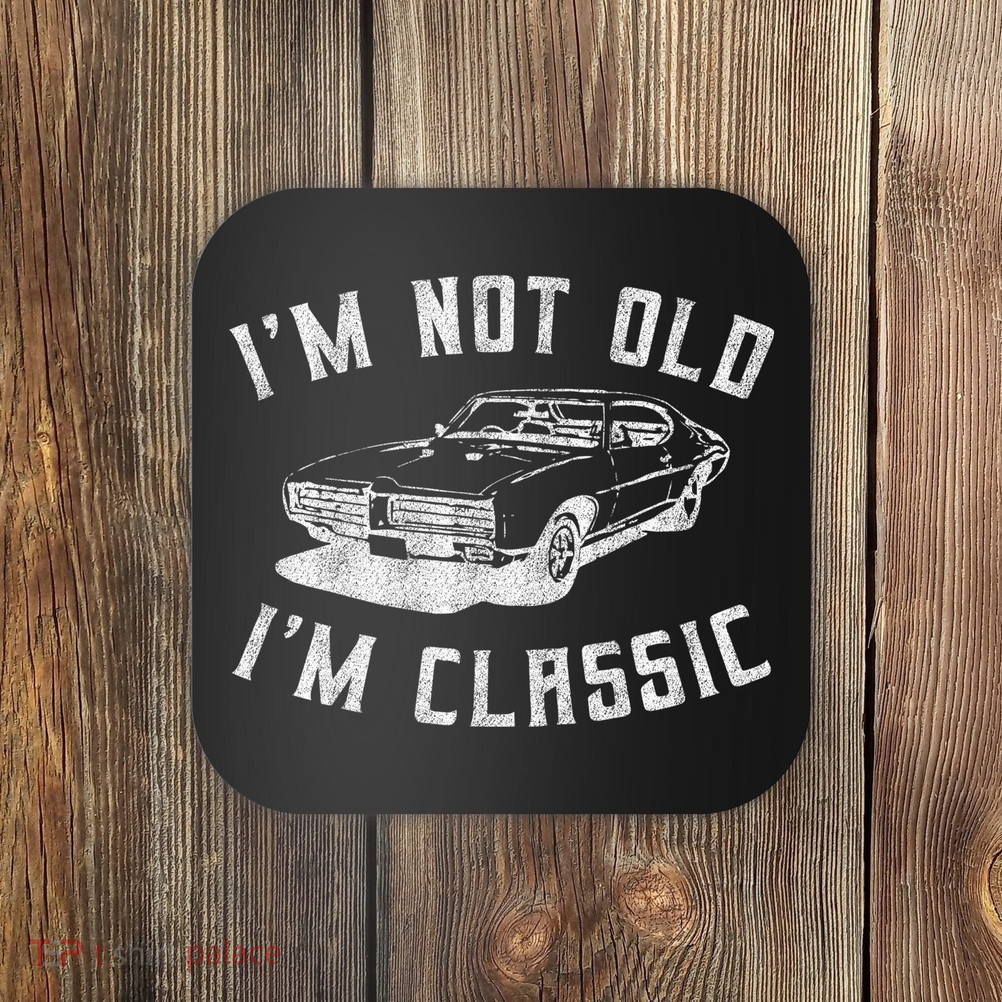 I'm Not Old I'm Classic Funny Car Graphic Mens & Womens Coaster