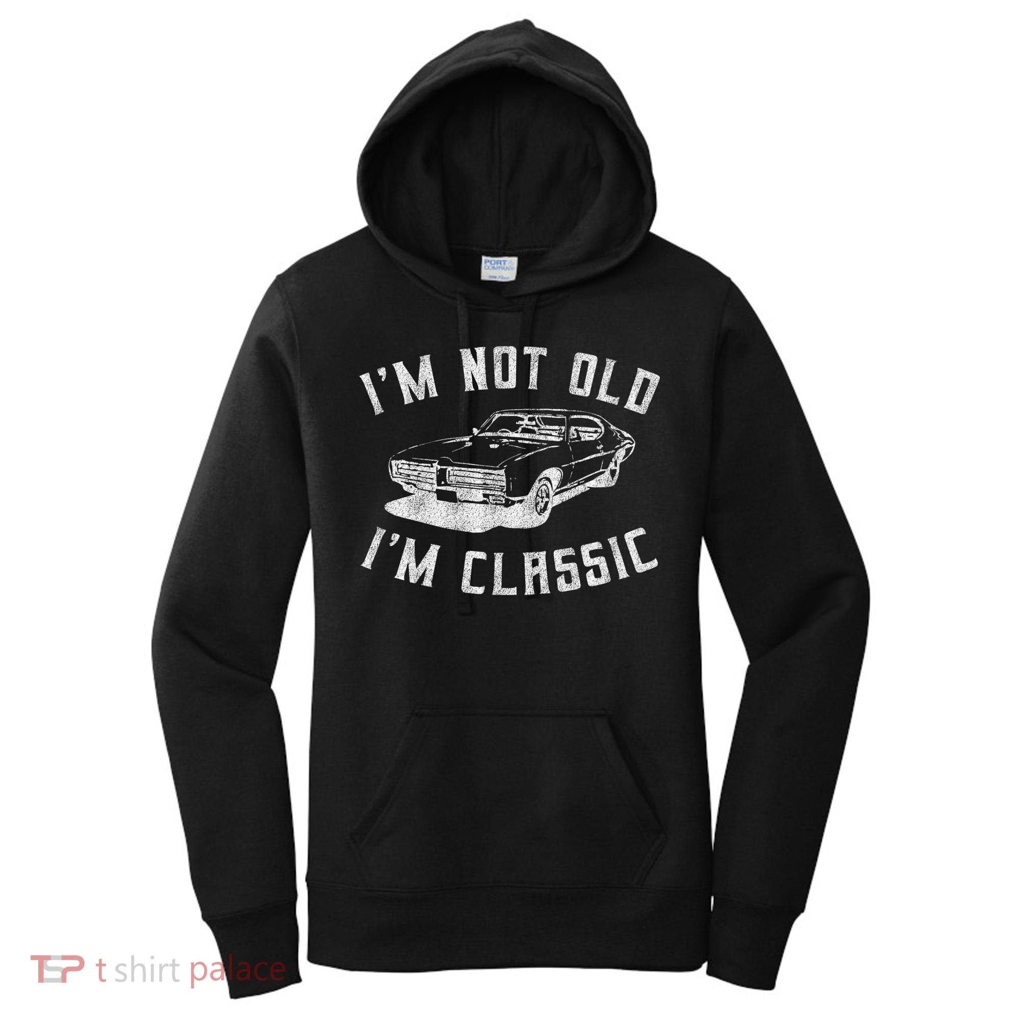 I'm Not Old I'm Classic Funny Car Graphic Mens & Womens Women's Hoodie