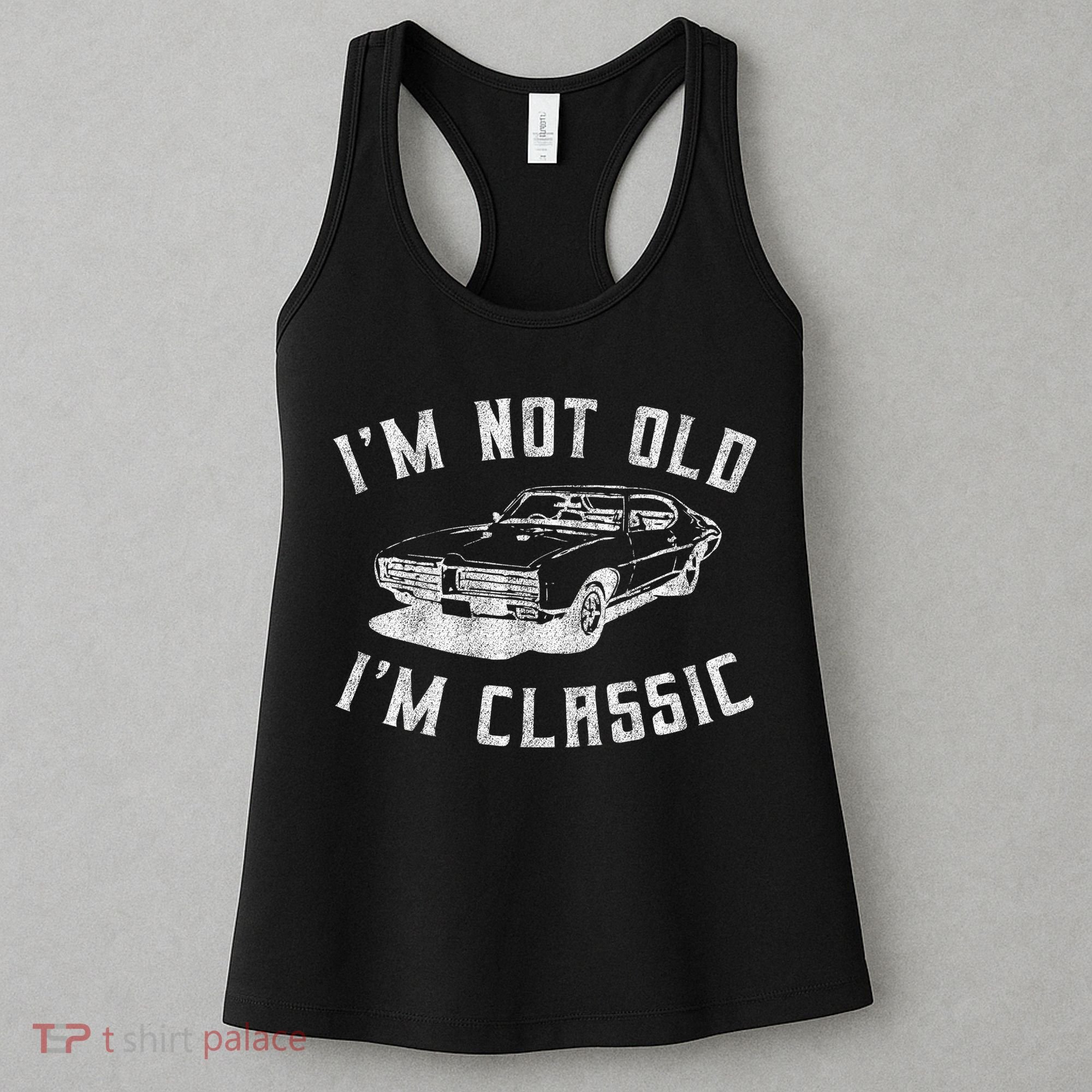 I'm Not Old I'm Classic Funny Car Graphic Mens & Womens Women's Tank Top