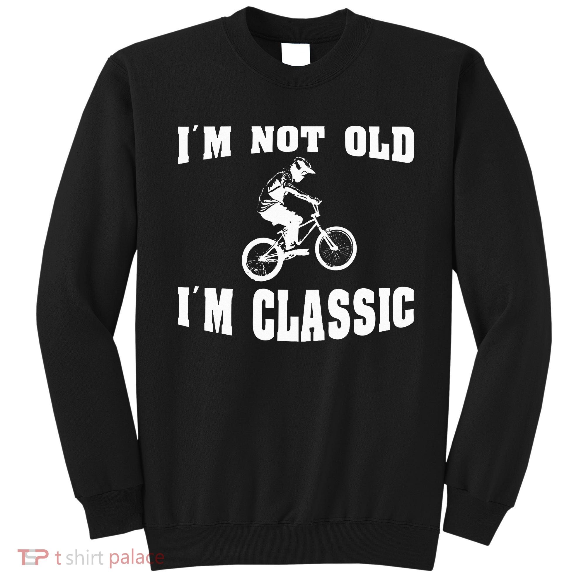 IM Not Old IM Classic Who Love Retro Bmx Bikes Sweatshirt