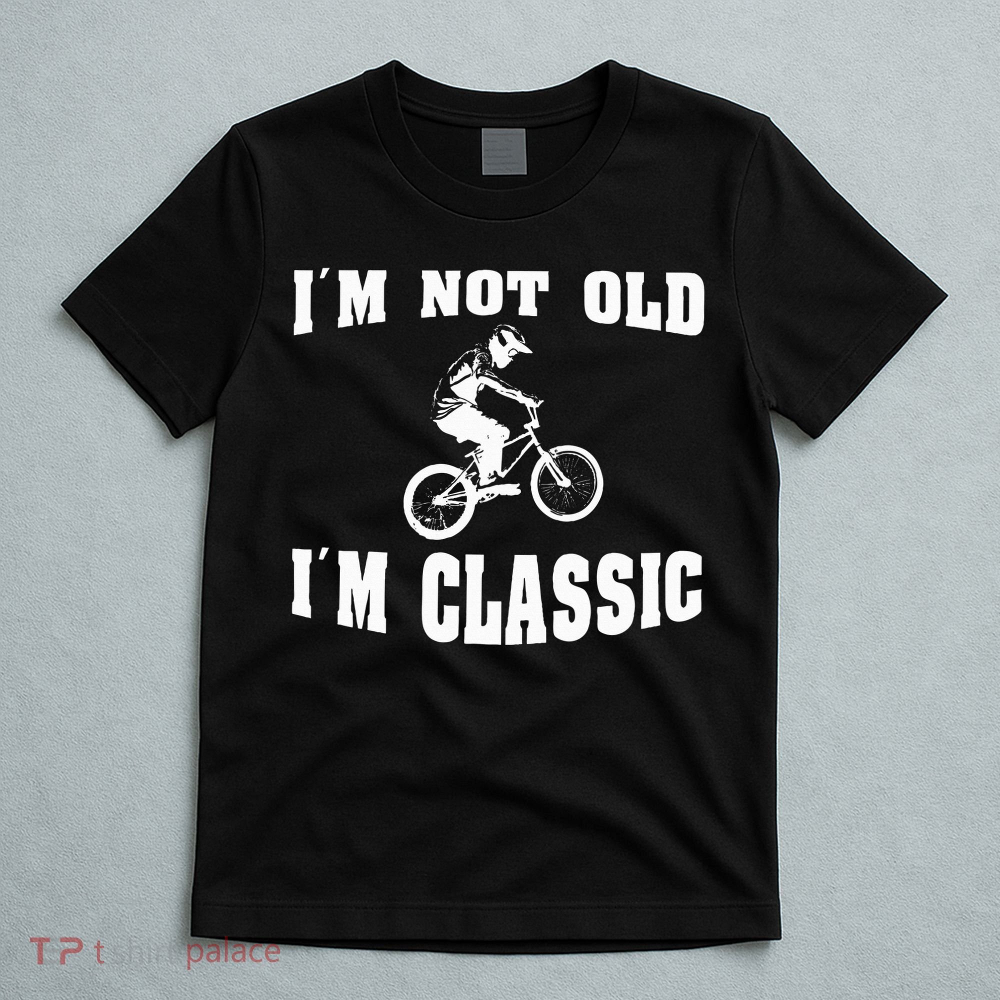 IM Not Old IM Classic Who Love Retro Bmx Bikes T-Shirt