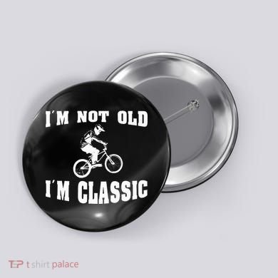 IM Not Old IM Classic Who Love Retro Bmx Bikes Button